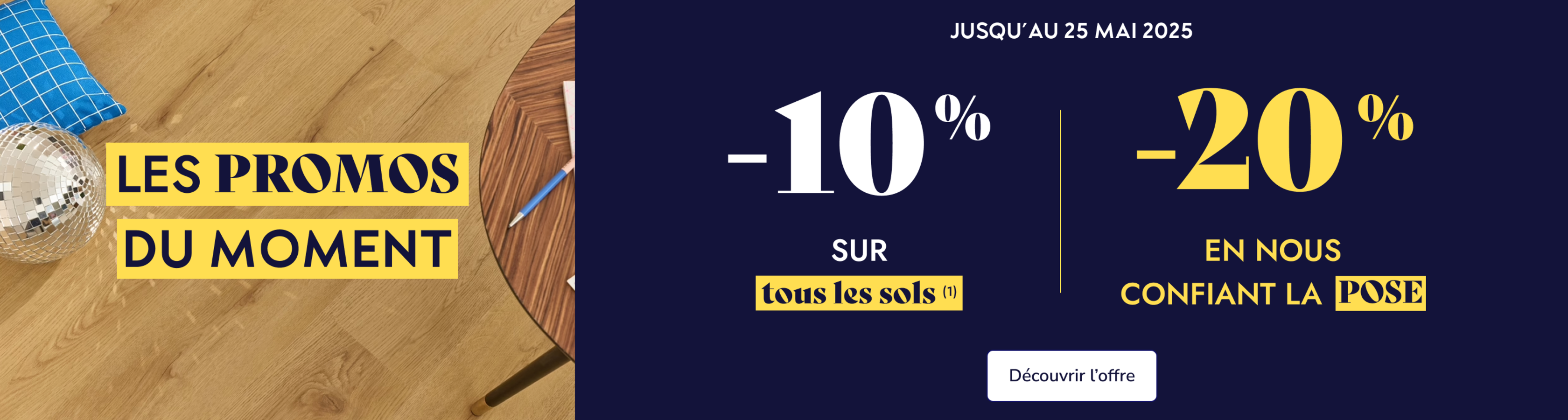 -10% sur votre sol préféré, -20% en nous confiant la pose !*