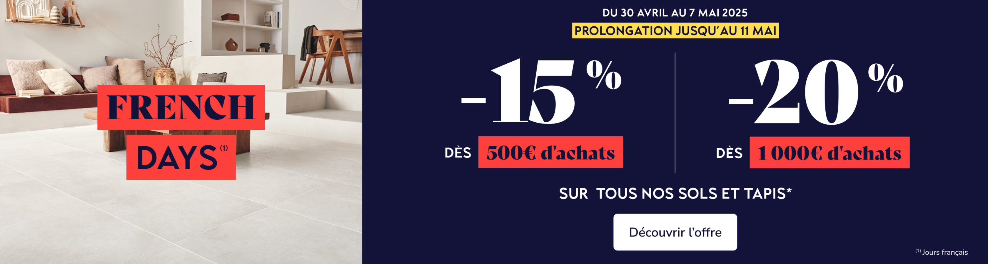 🚨PROLONGATION FRENCH DAYS* : -15% dès 500€ d'achats, -20% dès 1000€ d'achats**